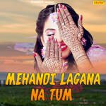 Mehandi Lagana Na Tum - Parmod Ajmeriya Song Download