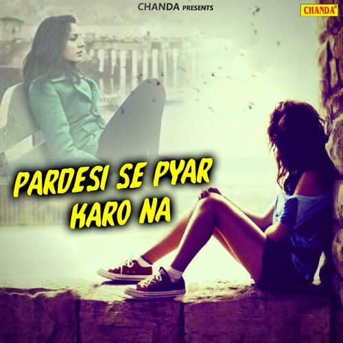 Pardesi Se Pyar Karo Na Parmod Ajmeriya MP3 Download